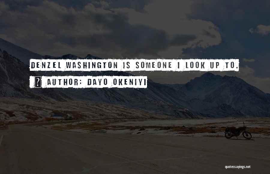 Dayo Okeniyi Quotes: Denzel Washington Is Someone I Look Up To.