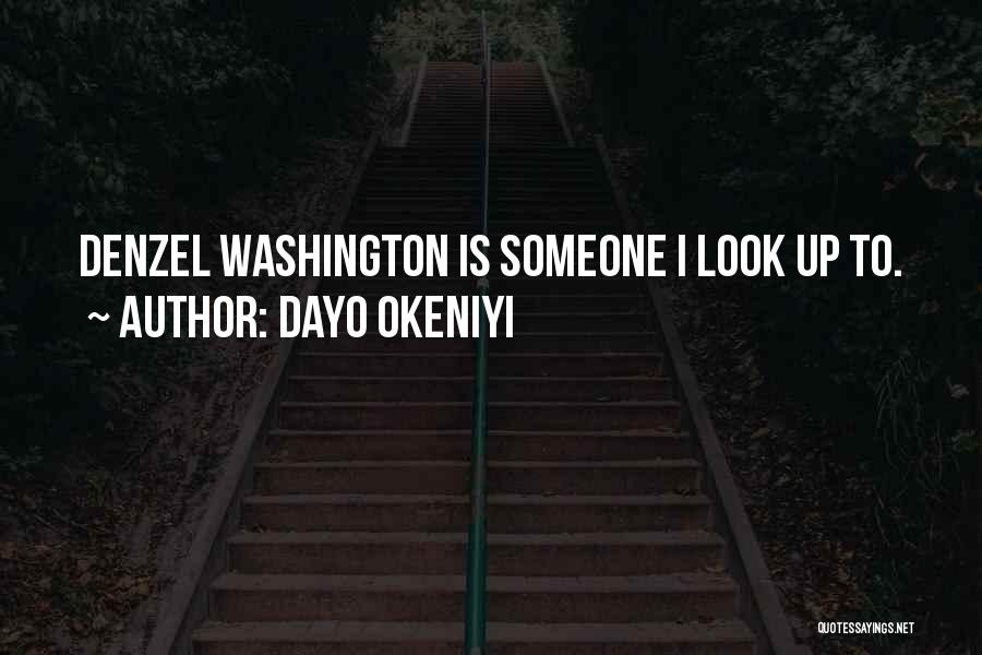 Dayo Okeniyi Quotes: Denzel Washington Is Someone I Look Up To.