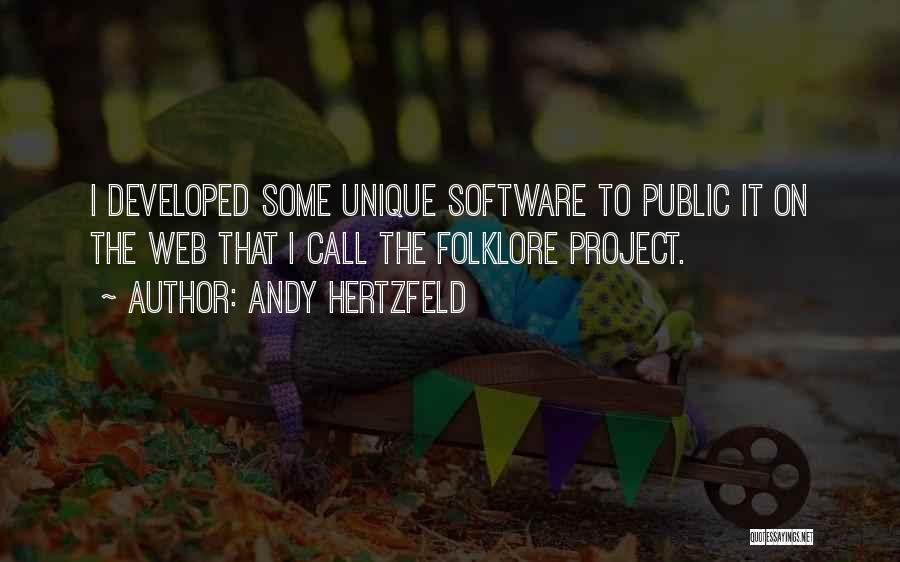 Andy Hertzfeld Quotes: I Developed Some Unique Software To Public It On The Web That I Call The Folklore Project.