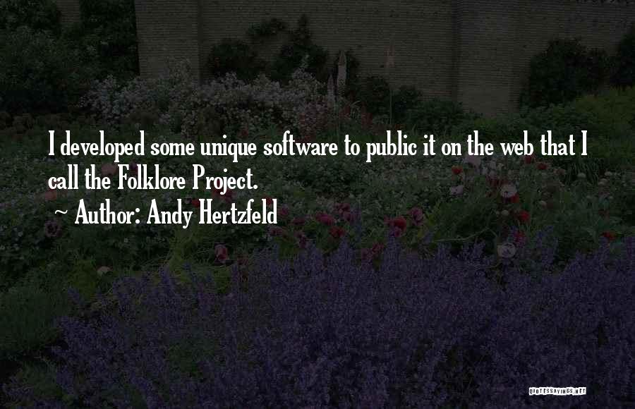 Andy Hertzfeld Quotes: I Developed Some Unique Software To Public It On The Web That I Call The Folklore Project.