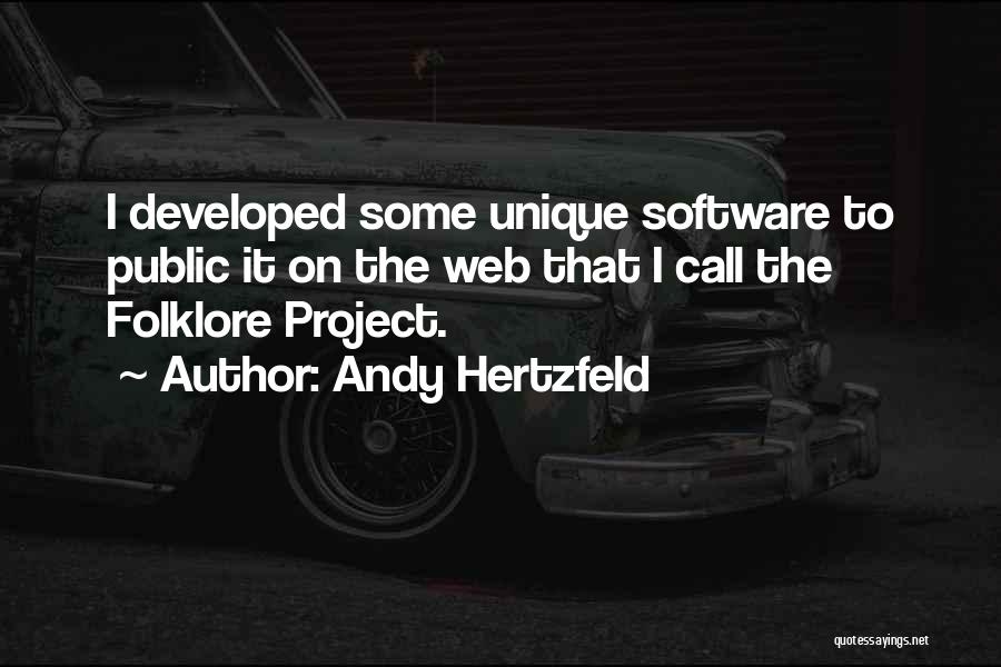 Andy Hertzfeld Quotes: I Developed Some Unique Software To Public It On The Web That I Call The Folklore Project.