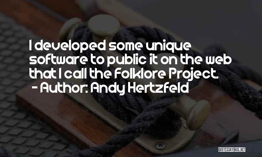 Andy Hertzfeld Quotes: I Developed Some Unique Software To Public It On The Web That I Call The Folklore Project.