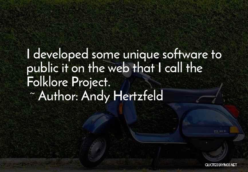 Andy Hertzfeld Quotes: I Developed Some Unique Software To Public It On The Web That I Call The Folklore Project.