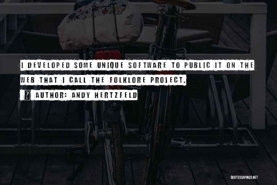 Andy Hertzfeld Quotes: I Developed Some Unique Software To Public It On The Web That I Call The Folklore Project.