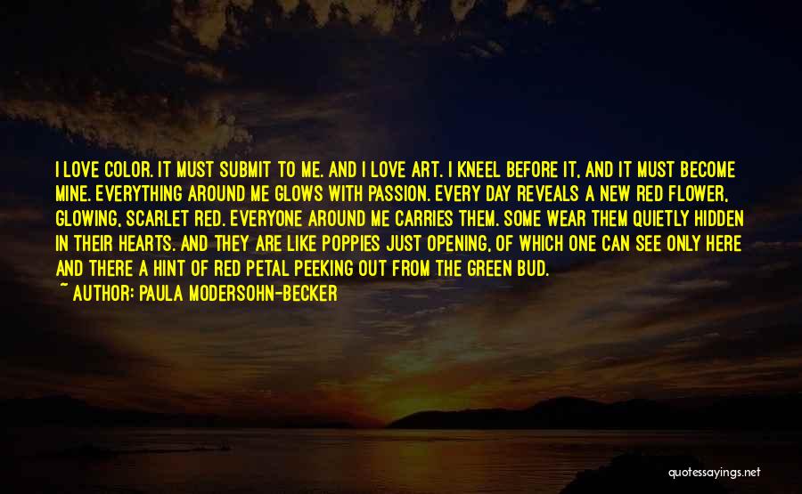 Paula Modersohn-Becker Quotes: I Love Color. It Must Submit To Me. And I Love Art. I Kneel Before It, And It Must Become
