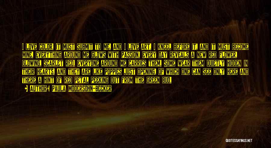 Paula Modersohn-Becker Quotes: I Love Color. It Must Submit To Me. And I Love Art. I Kneel Before It, And It Must Become