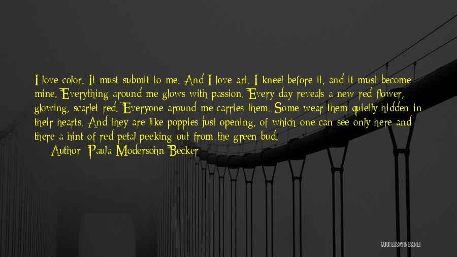 Paula Modersohn-Becker Quotes: I Love Color. It Must Submit To Me. And I Love Art. I Kneel Before It, And It Must Become