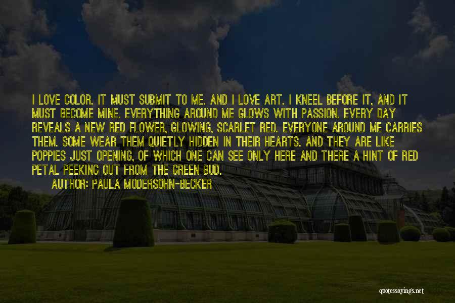 Paula Modersohn-Becker Quotes: I Love Color. It Must Submit To Me. And I Love Art. I Kneel Before It, And It Must Become