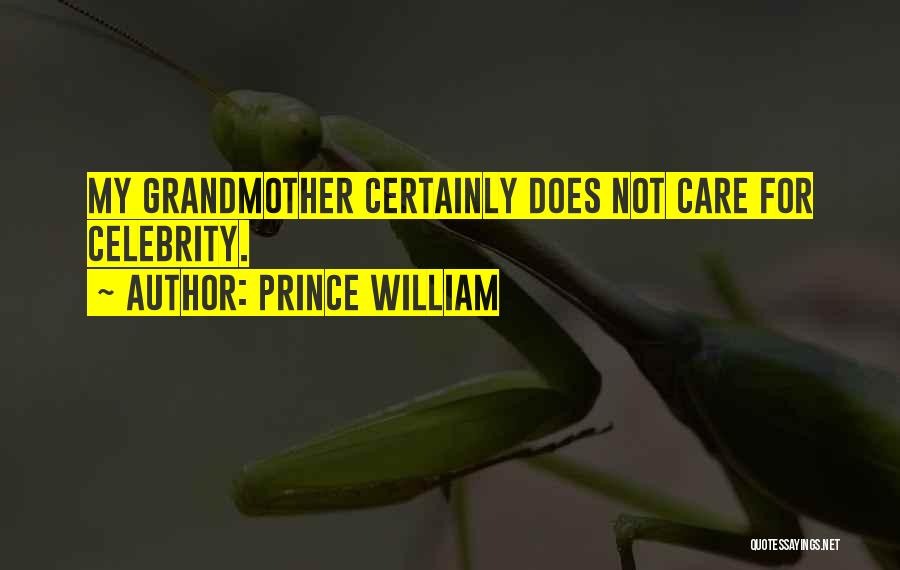 Prince William Quotes: My Grandmother Certainly Does Not Care For Celebrity.
