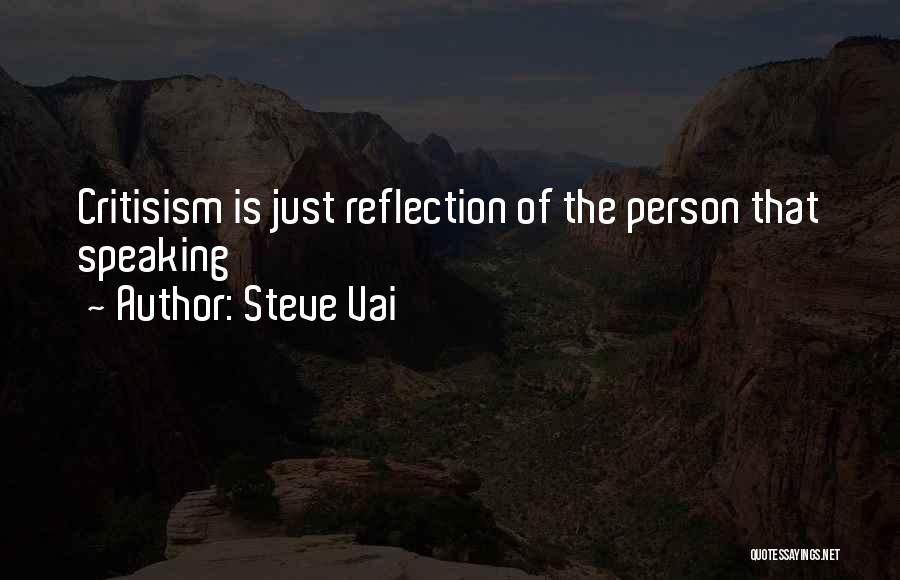 Steve Vai Quotes: Critisism Is Just Reflection Of The Person That Speaking