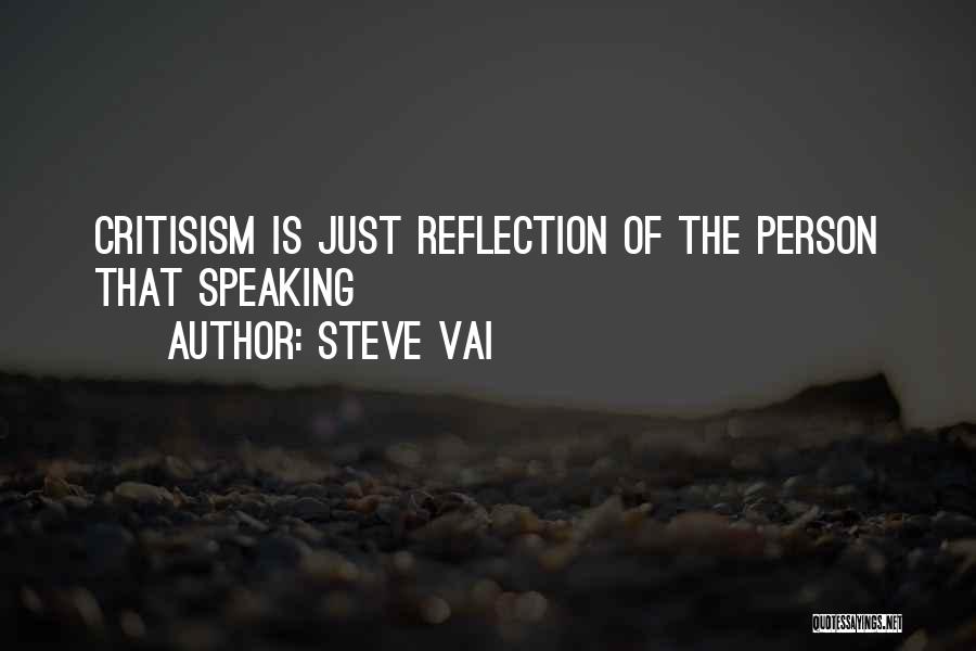 Steve Vai Quotes: Critisism Is Just Reflection Of The Person That Speaking