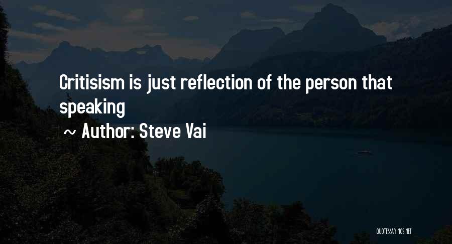 Steve Vai Quotes: Critisism Is Just Reflection Of The Person That Speaking