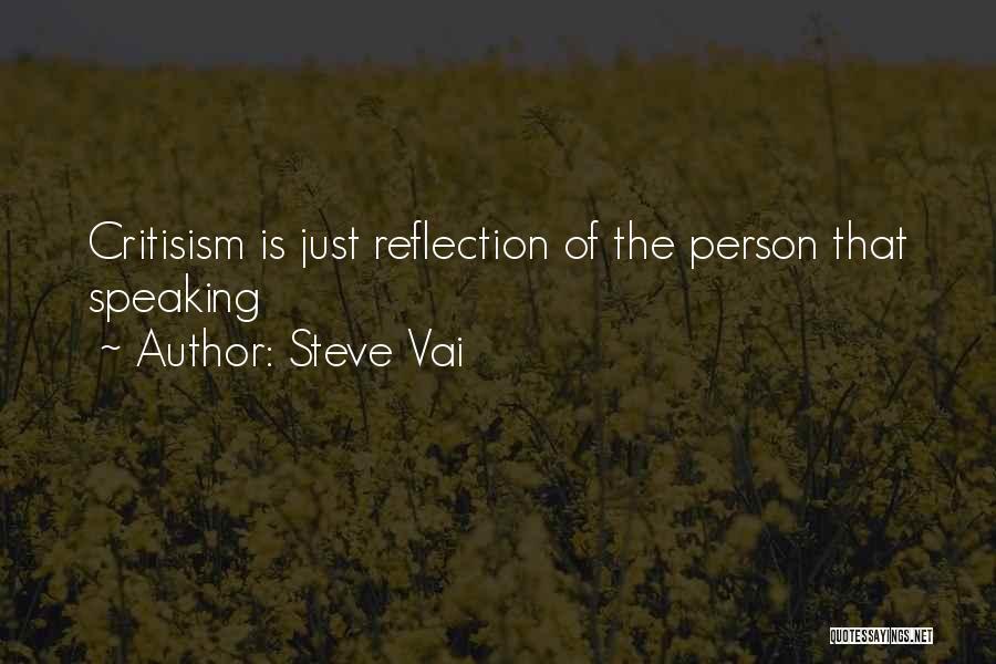 Steve Vai Quotes: Critisism Is Just Reflection Of The Person That Speaking