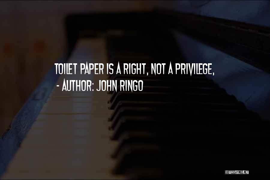 John Ringo Quotes: Toilet Paper Is A Right, Not A Privilege,