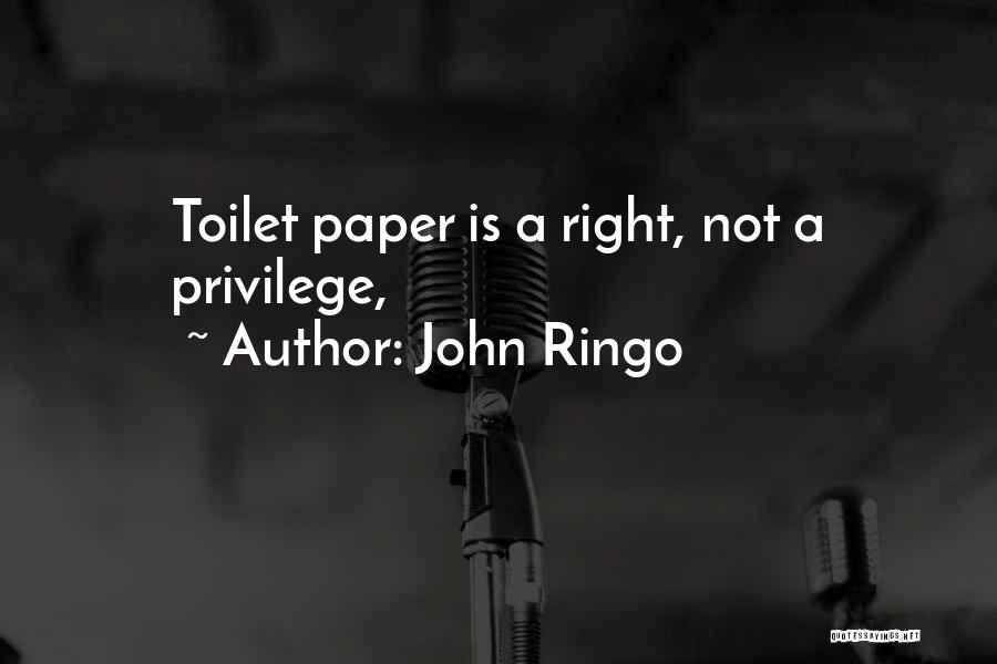 John Ringo Quotes: Toilet Paper Is A Right, Not A Privilege,