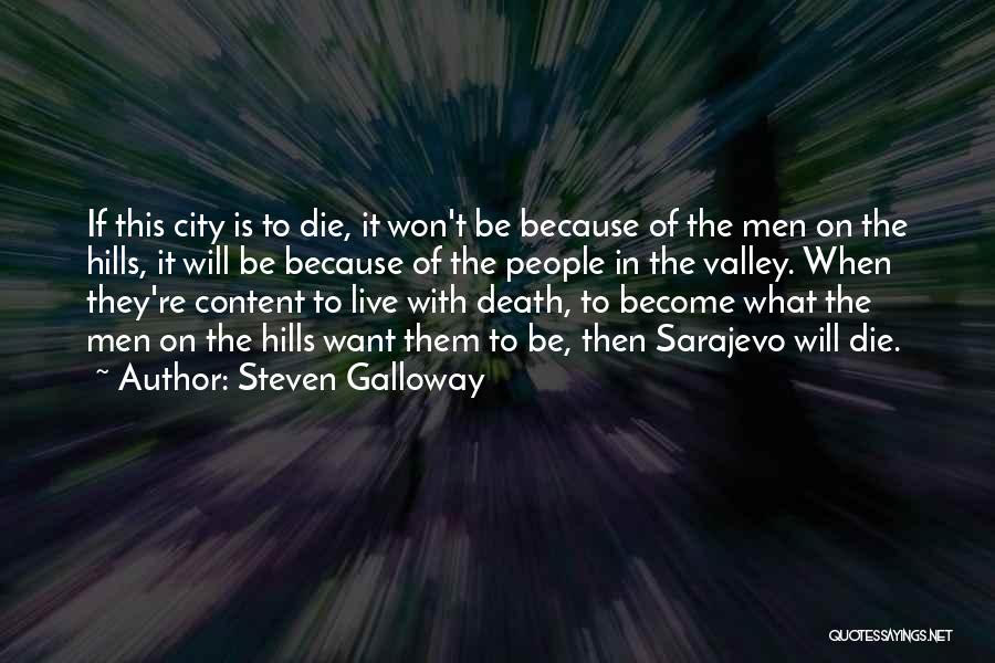 Steven Galloway Quotes: If This City Is To Die, It Won't Be Because Of The Men On The Hills, It Will Be Because