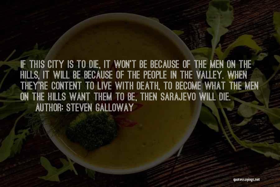 Steven Galloway Quotes: If This City Is To Die, It Won't Be Because Of The Men On The Hills, It Will Be Because