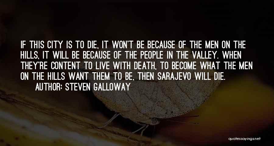 Steven Galloway Quotes: If This City Is To Die, It Won't Be Because Of The Men On The Hills, It Will Be Because