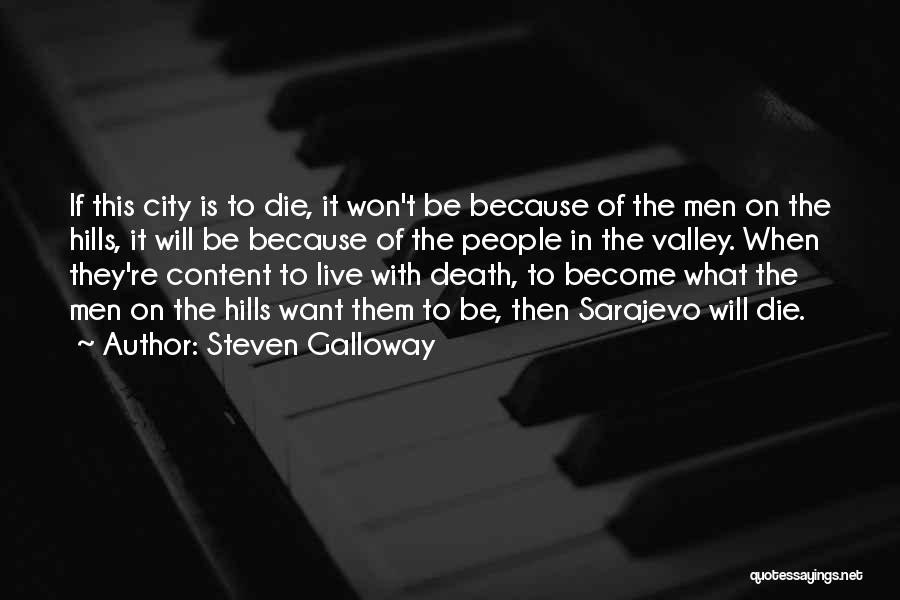 Steven Galloway Quotes: If This City Is To Die, It Won't Be Because Of The Men On The Hills, It Will Be Because