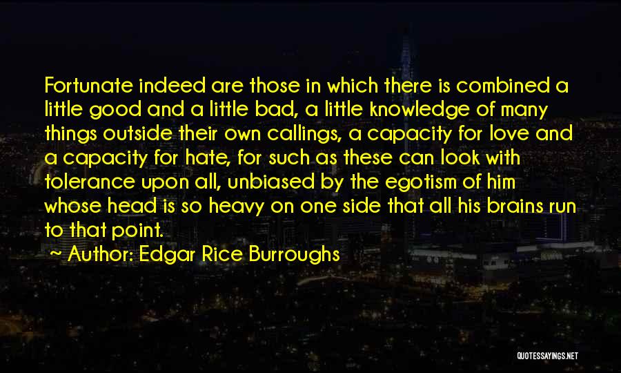 Edgar Rice Burroughs Quotes: Fortunate Indeed Are Those In Which There Is Combined A Little Good And A Little Bad, A Little Knowledge Of