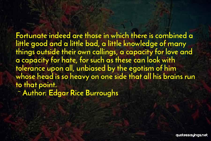 Edgar Rice Burroughs Quotes: Fortunate Indeed Are Those In Which There Is Combined A Little Good And A Little Bad, A Little Knowledge Of