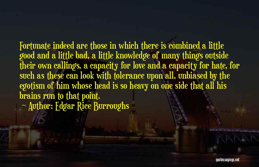 Edgar Rice Burroughs Quotes: Fortunate Indeed Are Those In Which There Is Combined A Little Good And A Little Bad, A Little Knowledge Of
