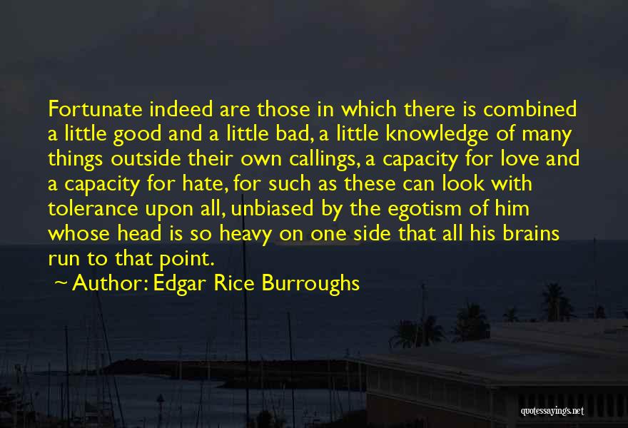 Edgar Rice Burroughs Quotes: Fortunate Indeed Are Those In Which There Is Combined A Little Good And A Little Bad, A Little Knowledge Of