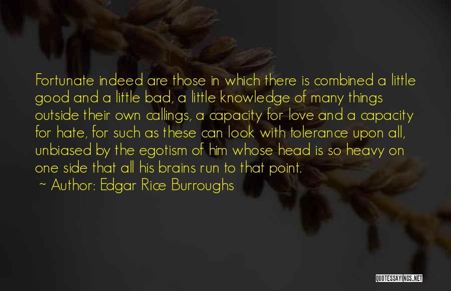 Edgar Rice Burroughs Quotes: Fortunate Indeed Are Those In Which There Is Combined A Little Good And A Little Bad, A Little Knowledge Of