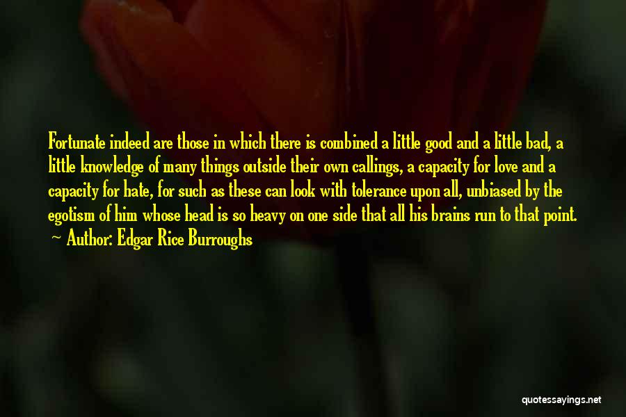 Edgar Rice Burroughs Quotes: Fortunate Indeed Are Those In Which There Is Combined A Little Good And A Little Bad, A Little Knowledge Of