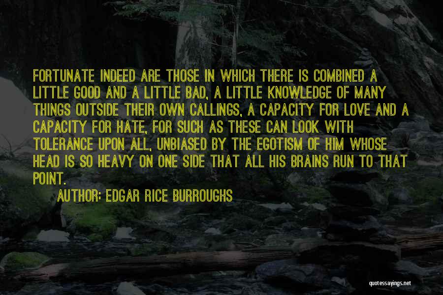 Edgar Rice Burroughs Quotes: Fortunate Indeed Are Those In Which There Is Combined A Little Good And A Little Bad, A Little Knowledge Of