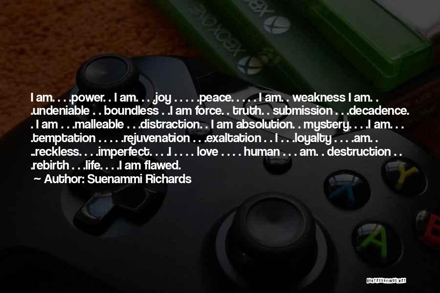 Suenammi Richards Quotes: I Am. . . .power. . I Am. . . .joy . . . . .peace. . . . .