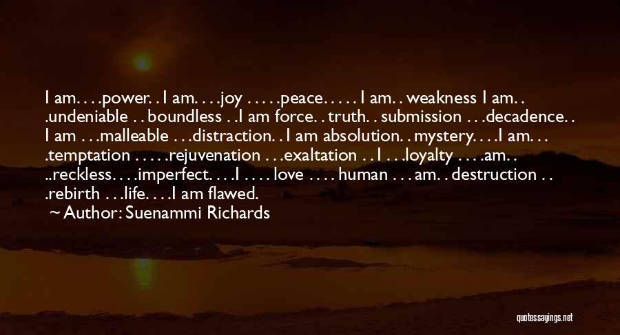 Suenammi Richards Quotes: I Am. . . .power. . I Am. . . .joy . . . . .peace. . . . .