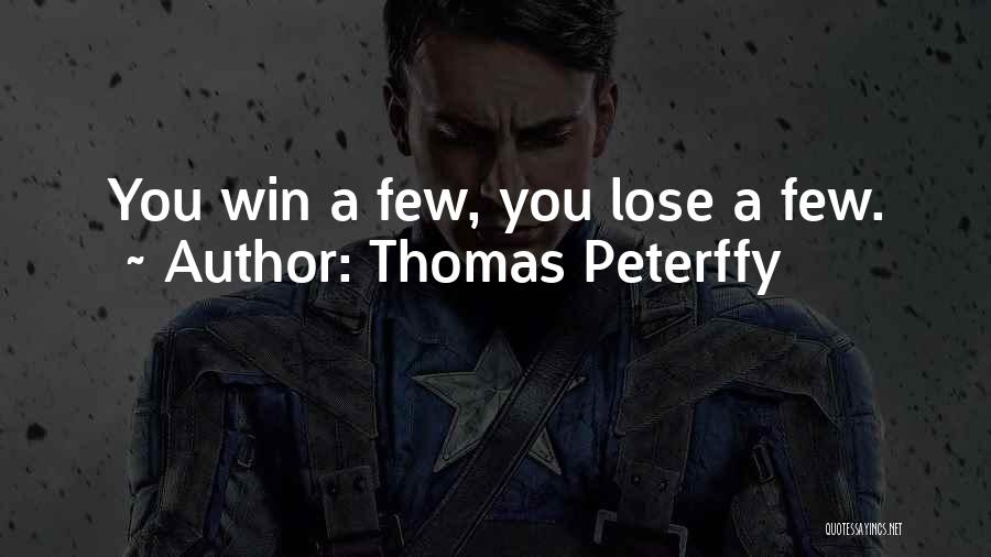 Thomas Peterffy Quotes: You Win A Few, You Lose A Few.