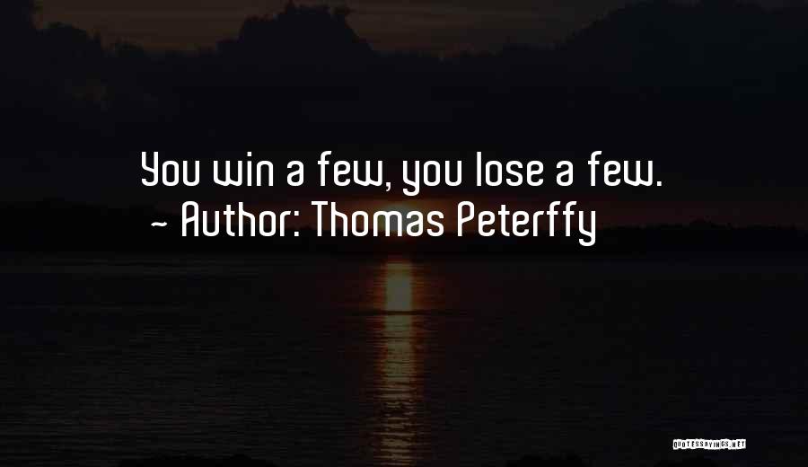 Thomas Peterffy Quotes: You Win A Few, You Lose A Few.