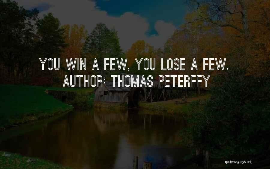 Thomas Peterffy Quotes: You Win A Few, You Lose A Few.