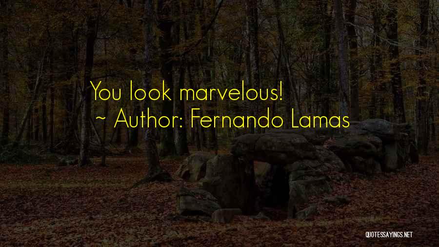 Fernando Lamas Quotes: You Look Marvelous!