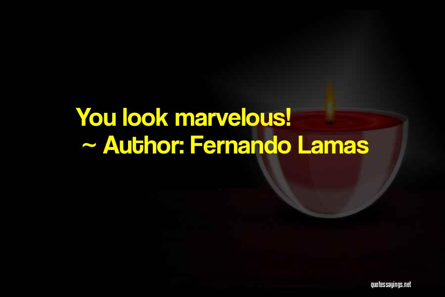 Fernando Lamas Quotes: You Look Marvelous!