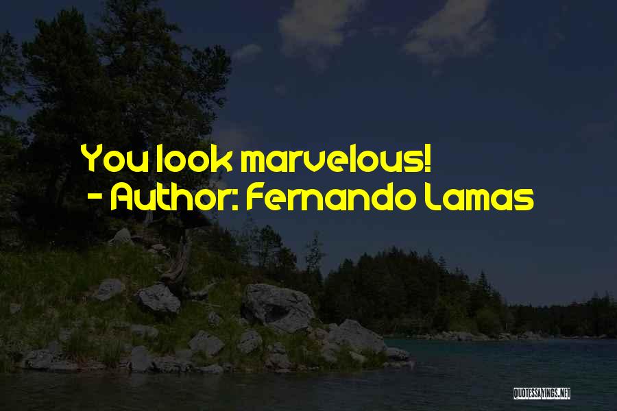 Fernando Lamas Quotes: You Look Marvelous!