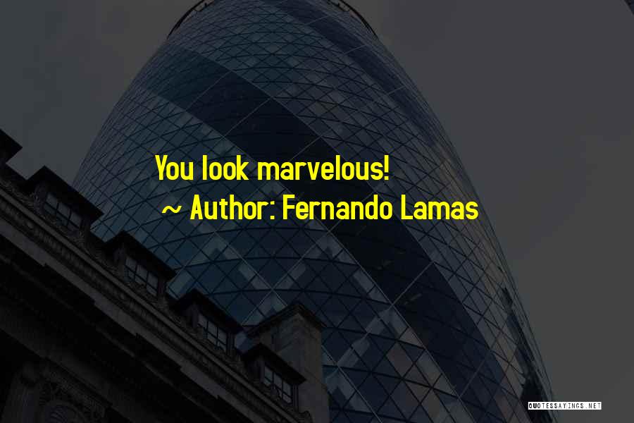 Fernando Lamas Quotes: You Look Marvelous!