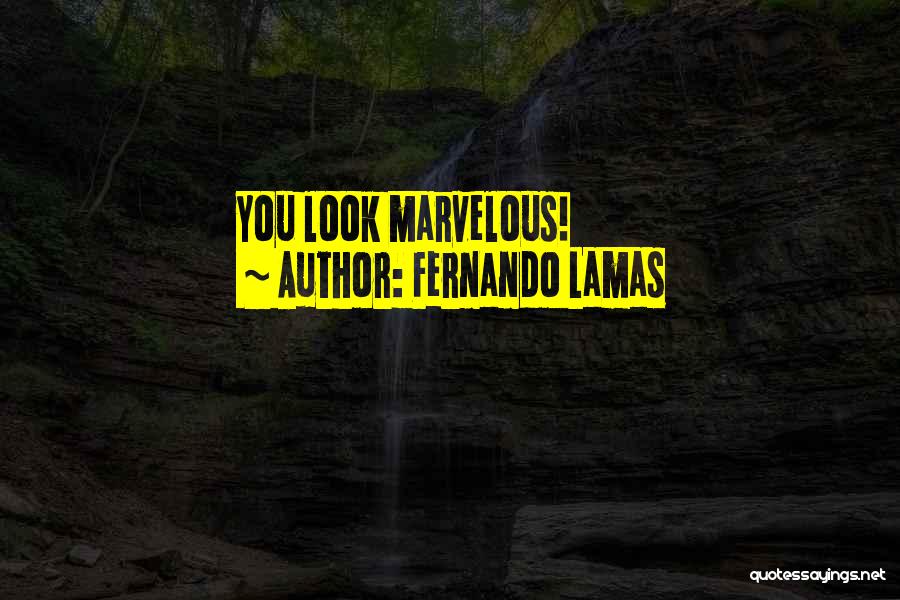 Fernando Lamas Quotes: You Look Marvelous!