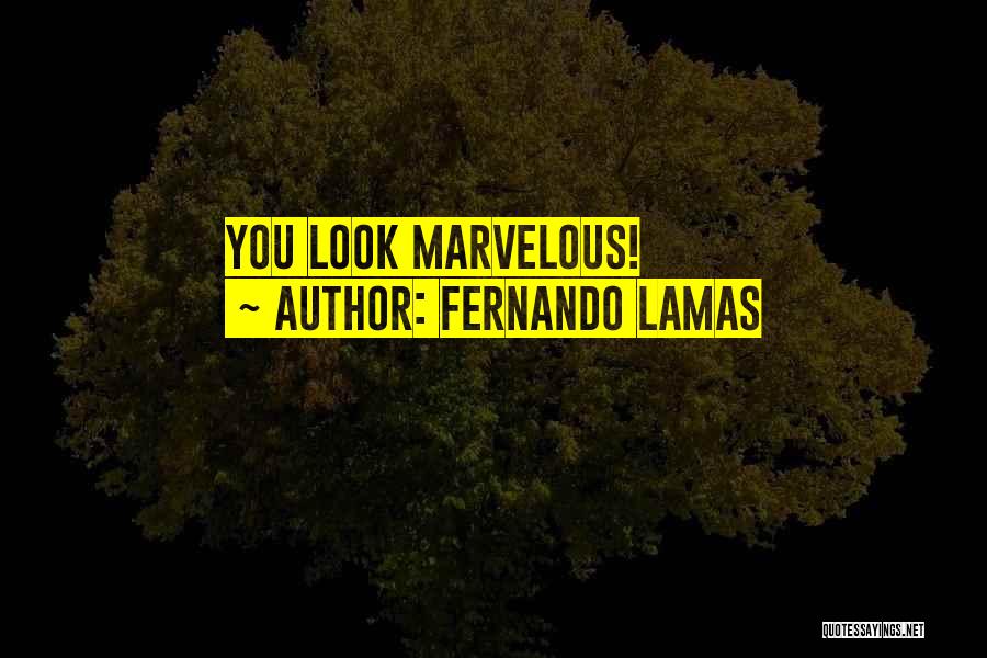 Fernando Lamas Quotes: You Look Marvelous!