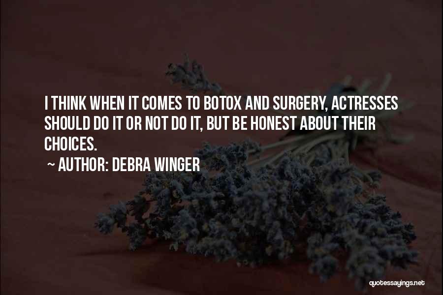 Debra Winger Quotes: I Think When It Comes To Botox And Surgery, Actresses Should Do It Or Not Do It, But Be Honest