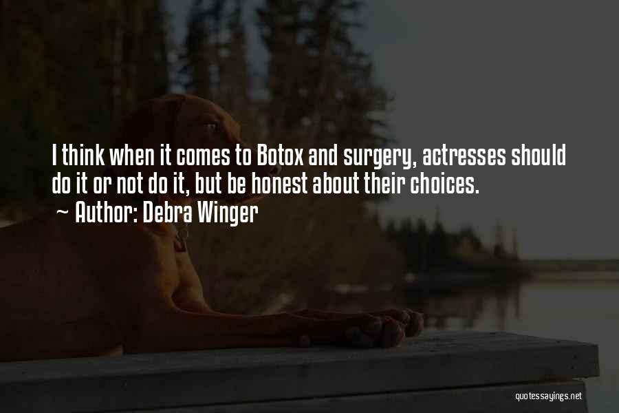 Debra Winger Quotes: I Think When It Comes To Botox And Surgery, Actresses Should Do It Or Not Do It, But Be Honest