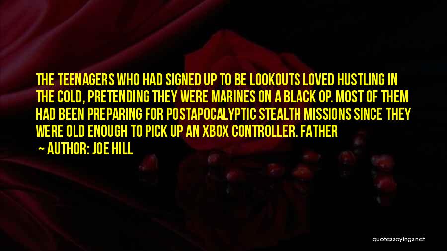 Joe Hill Quotes: The Teenagers Who Had Signed Up To Be Lookouts Loved Hustling In The Cold, Pretending They Were Marines On A