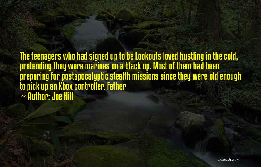 Joe Hill Quotes: The Teenagers Who Had Signed Up To Be Lookouts Loved Hustling In The Cold, Pretending They Were Marines On A