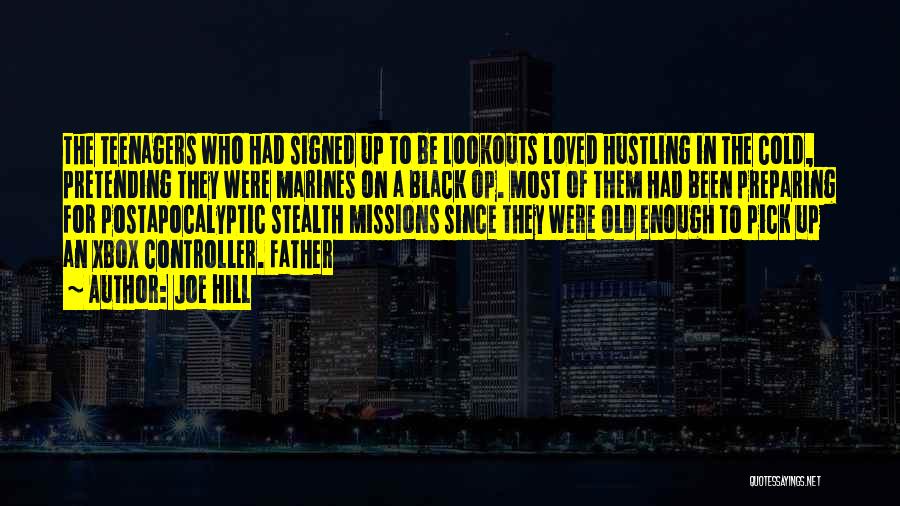 Joe Hill Quotes: The Teenagers Who Had Signed Up To Be Lookouts Loved Hustling In The Cold, Pretending They Were Marines On A