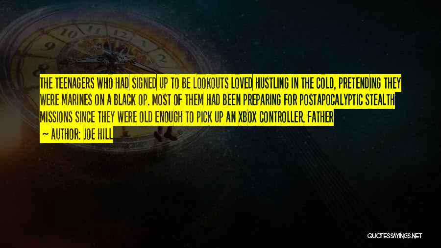 Joe Hill Quotes: The Teenagers Who Had Signed Up To Be Lookouts Loved Hustling In The Cold, Pretending They Were Marines On A