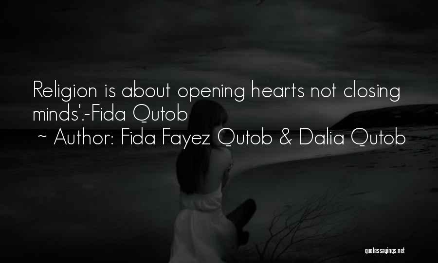 Fida Fayez Qutob & Dalia Qutob Quotes: Religion Is About Opening Hearts Not Closing Minds'.-fida Qutob