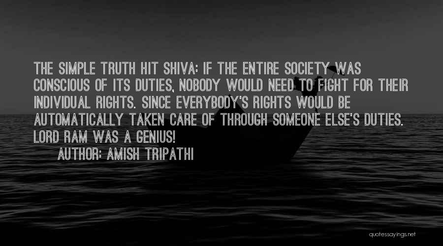 Amish Tripathi Quotes: The Simple Truth Hit Shiva: If The Entire Society Was Conscious Of Its Duties, Nobody Would Need To Fight For