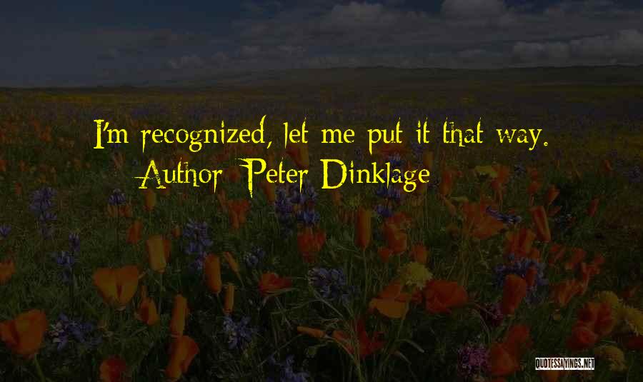 Peter Dinklage Quotes: I'm Recognized, Let Me Put It That Way.